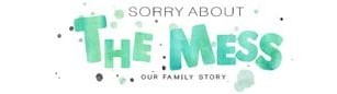 Sorry About The Mess